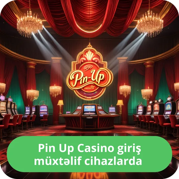 Pin Up Casino giriş müxtəlif cihazlarda