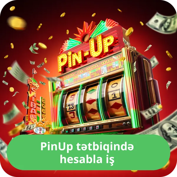 PinUp tətbiqində hesabla iş
